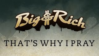 Big &amp; Rich - That&#39;s Why I Pray (Official Music Video)