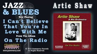 Artie Shaw - I Can't Believe That You're In Love With Me
