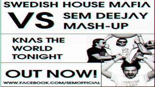 Swedish House Mafia Vs Sem - Knas the world tonight (Sem Mash-up)