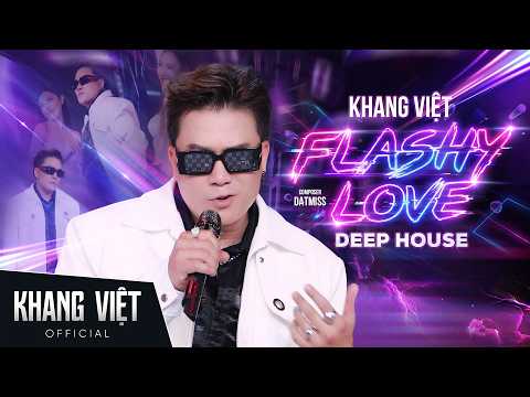 Tình Yêu Lấp Lánh “FLASHY LOVE” - Khang Việt x datmiss x AK97 | Deep House Ver.