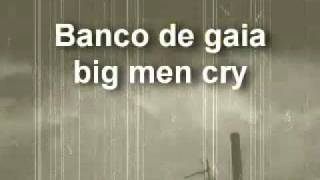 banco de gaia  -  big men cry