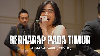 Download lagu Berharap Pada Timur - Salma Salsabil | LIVE COVER mp3