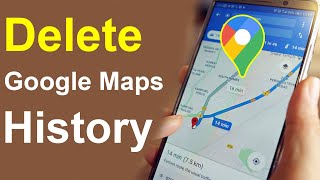 How to Delete Google Maps History on Android?