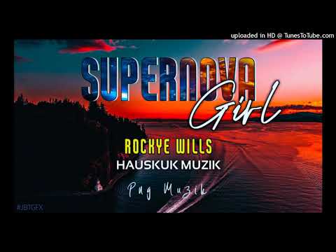 (Rockye Wills) Supernova Girl (2021) - Hauskuk Muzik
