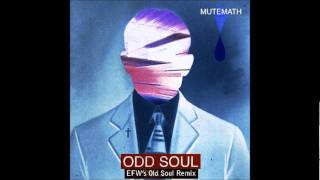 Mute Math - Odd Soul (EFW&#39;s Old Soul Remix)
