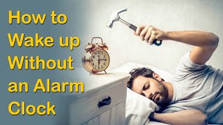 How To Wake Up Without An Alarm Clock | Tips to wake up early