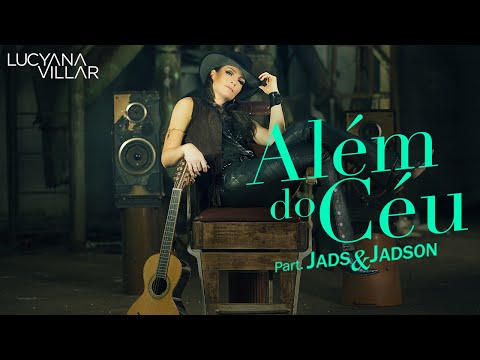 Lucyana Villar - Além do Céu - Part. Jads & Jadson [Clipe Oficial]
