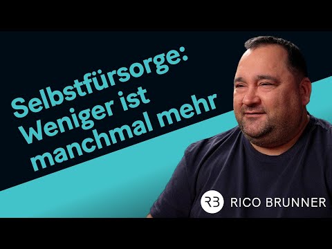 Selbstfürsorge: Weniger ist manchmal mehr