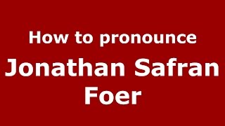 How to pronounce Jonathan Safran Foer