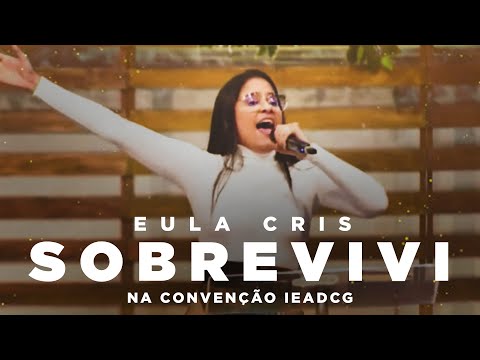Eula Cris - SOBREVIVI - Na Convenção IEADCG 2023 (Ao Vivo)