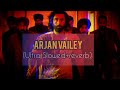ARJAN VAILLEY Ultra Slowed Reverb
