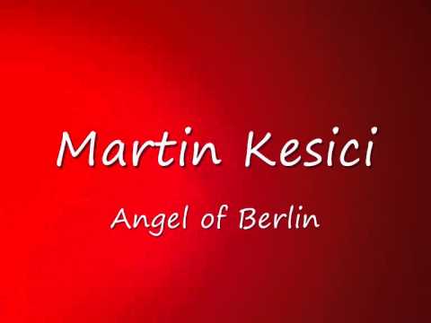 Martin Kesici - Angel of Berlin (top quali)