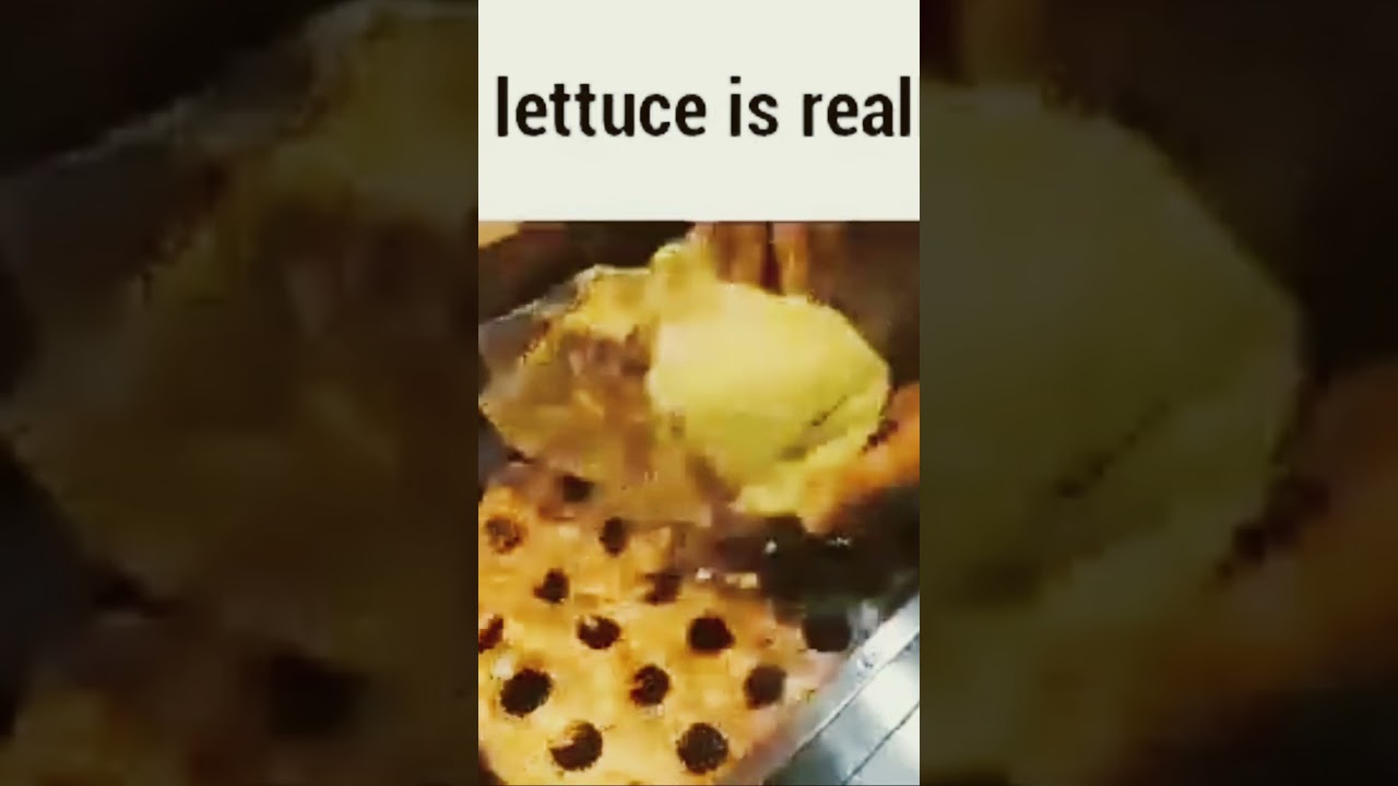 Lettuce is real