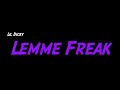 Lil Dicky - Lemme Freak (lyrics)