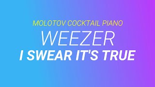 I Swear It&#39;s True ⬥ Weezer 🎹 cover by Molotov Cocktail Piano