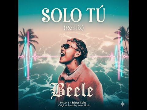 Solo tu (Remix) - Beele - Edwar cchz