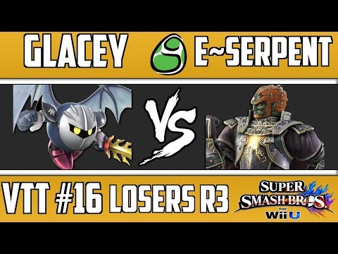VTT #16 - Glacey (Meta Knight) vs E~Serpent (Ganondorf) [Losers R3]