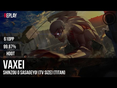 Vaxei | Linked Horizon - Shinzou o Sasageyo! [TV Size] [Titan] +HDDT 99.67% 610pp #1