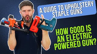 A GUIDE TO UPHOLSTERY GUNS FOR BEGINNERS | IS AN ELECTRIC ST