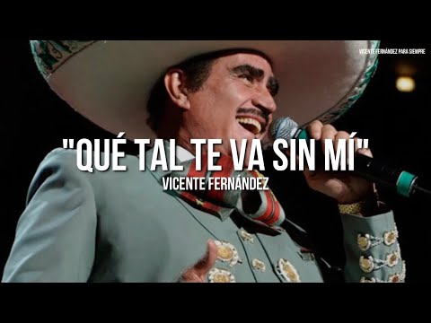 Vicente Fernández - Que Tal Te Va Sin Mi (Letra/Lyrics)