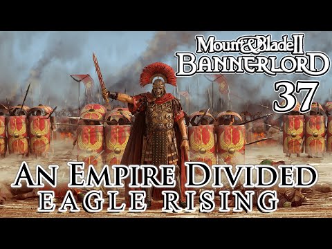 Mount & Blade II: Bannerlord | Eagle Rising | An Empire Divided | Part 37