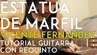 Estatua de Marfil - Vicente Fernandez - Tutorial - Guitarra con Requinto - Como tocar