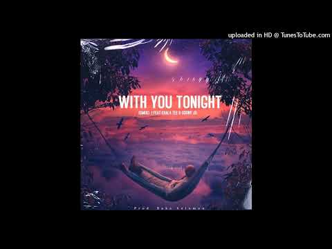 Ismuki Ft Khala Tee & Goony Ju - With You Tonight [Audio]