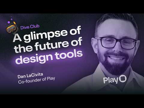 A glimpse of the future of design tooling - Dan LaCivita (Dive Club S7