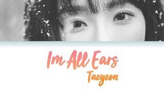 Taeyeon 태연 - I&#39;m All Ears 겨울나무 (Lyrics) Han/Rom/Eng