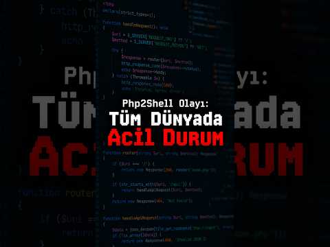 Tüm Dünyada Siber Alarm! PHP2Shell Olayı (9.2/10)