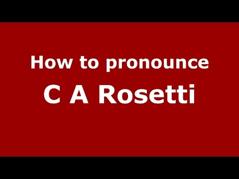 How to pronounce C A Rosetti (Romanian/Romania)  - PronounceNames.com