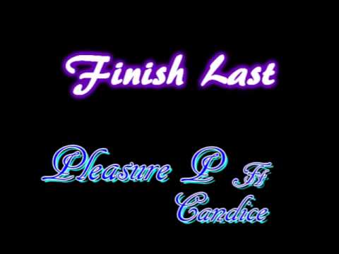 Finish Last - Pleasure P ft Candice