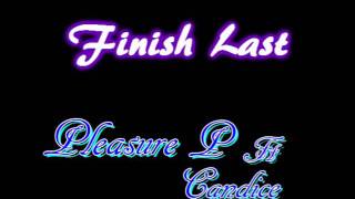Finish Last - Pleasure P ft Candice