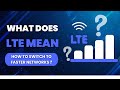 What Does LTE Mean On Your Phone Explained