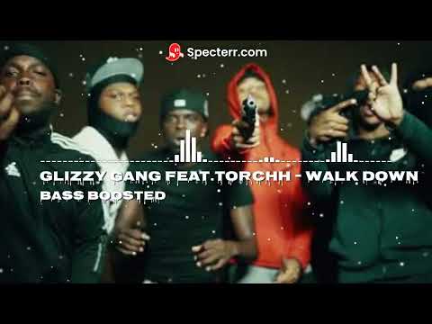 Glizzy Gang Feat.Torchh - WALK DOWN BASS BOOSTED