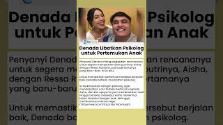 Denada Libatkan Psikolog untuk Pertemukan Ressa Rosano dan Aisha, Sudah Ceritakan Status Putranya