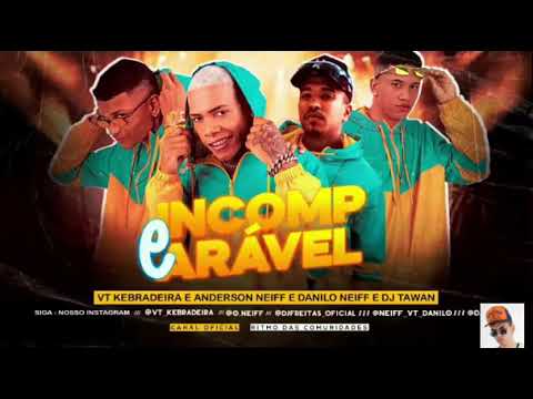 Vt kebradeira, andeson neiff, danilo neiff e dj tawan - INCOPARAVEL