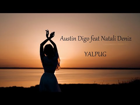 Austin Digo feat Natali Deniz - YALPUG