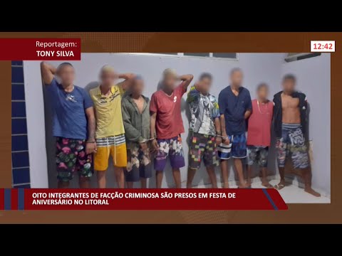 Integrantes de facção criminosa são presos em festa de aniversário no litoral 31 01 2022