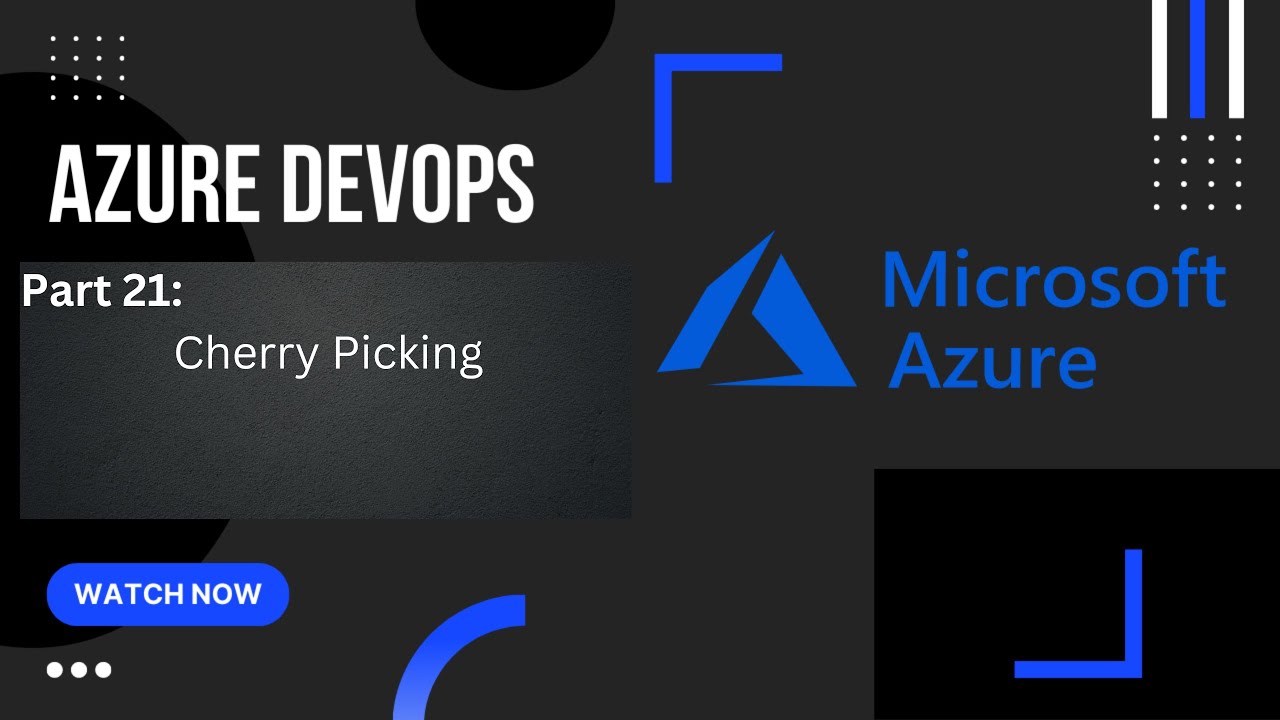 Part 21:  Cherry-Picking | Azure Repos | Azure DevOps Tutorial