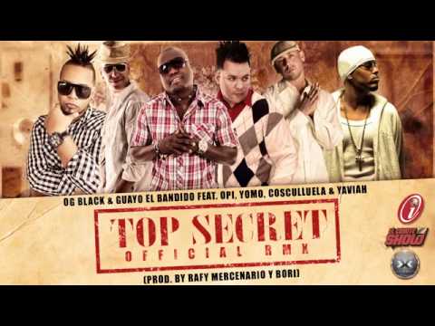 Top Secret (Remix)   OG Black Y Guayo Ft Opi,Yaviah, Yomo  Cosculluela NEW  Reggaeton 2011.mp4
