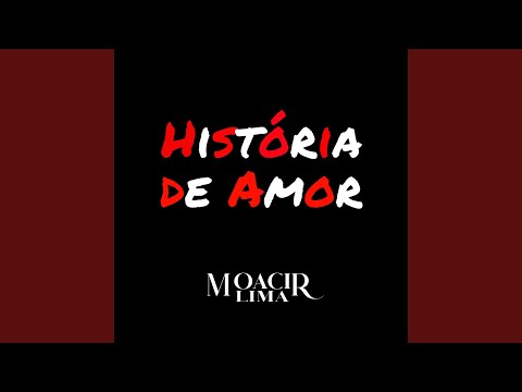 História De Amor - Moacir Lima