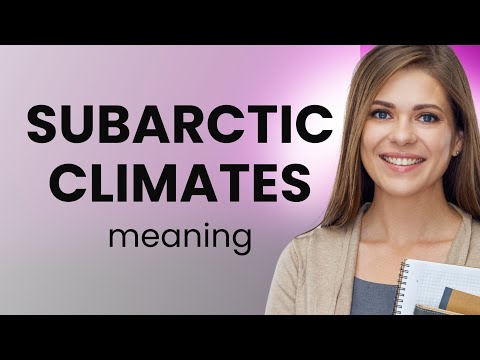 Understanding Subarctic Climates: A World of Cold and Beauty