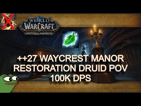 ++27 Waycrest Manor Restoration Druid POV | NO AUG | Fortified Storming Bursting