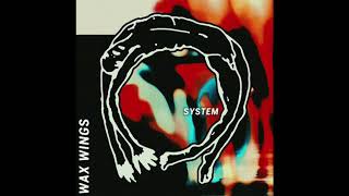 Wax Wings - System