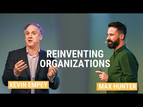 Reinventing Organizations with Kevin Empey and Max Hunter