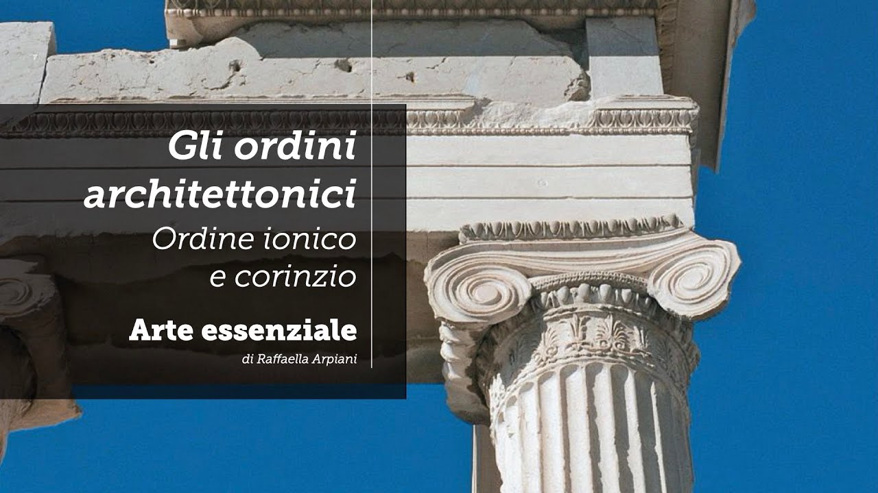Gli ordini architettonici: ionico e corinzio