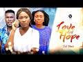 LOVE AND HOPE (Full Movie) Chinenye Nnebe/Ebube Nwaguru/Slik 2022 Latest Nigerian Nollywood Movies