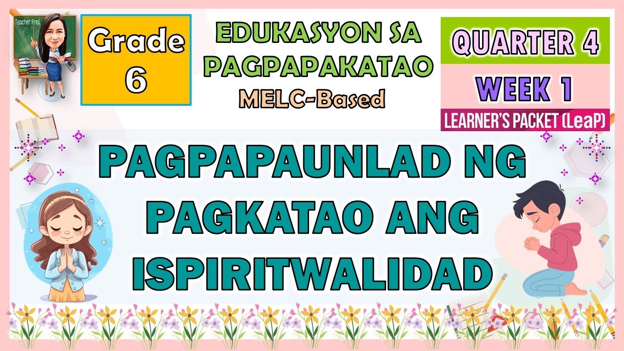 ESP 6 QUARTER 4 WEEK 1 | PAGPAPAUNLAD NG PAGKATAO ANG ISPIRITWALIDAD | MELC-BASED