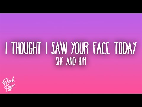 She & Him - I Thought I Saw Your Face Today